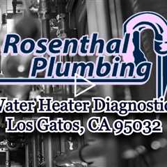 Water Heater Diagnostics Los Gatos, CA 95032 - Rosenthal Water Softeners & Treatment