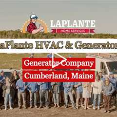 Generator Company Cumberland, Maine - LaPlante HVAC & Generators