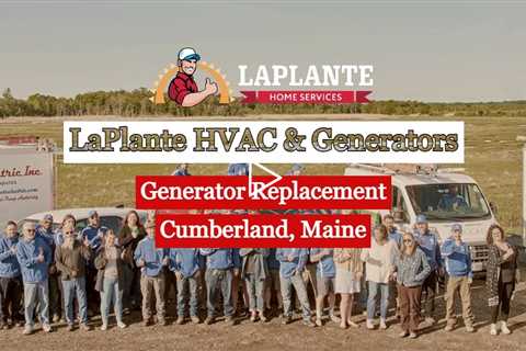 Generator Replacement Cumberland Maine - LaPlante HVAC & Generators