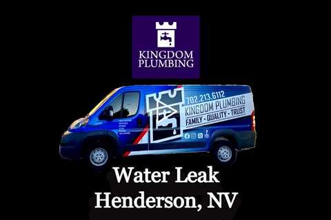 Water Leak Henderson, NV - Kingdom Plumbing