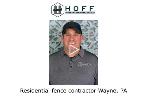Residential fence contractor Wayne, PA - Hoff The Fence Contractor
