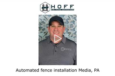 Automated fence installation Media, PA - Hoff The Fence Contractors