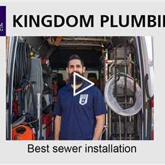 Best sewer installation - Kingdom Plumbing