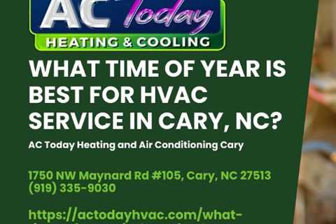 What Time of Year is Best for HVAC Service in Cary, NC?
