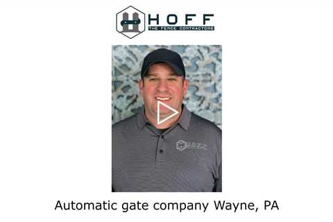Automatic gate company Wayne, PA - Hoff The Fence Contractors