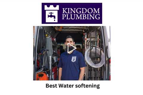 Best Water softening - Kingdom Plumbing
