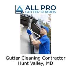Gutter Cleaning Contractor Hunt Valley, MD - All Pro Gutter Guards
