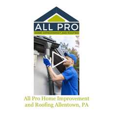 All Pro Home Improvement and Roofing Allentown, PA