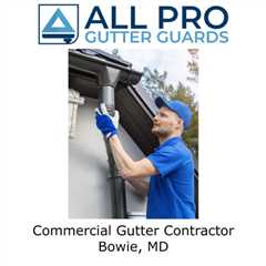 Commercial Gutter Contractor Bowie, MD