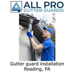 Gutter guard installation Reading, PA - All Pro Gutter Guards's Podcast