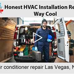 Air conditioner repair Las Vegas, NV - Honest HVAC Installation Repair Way Cool