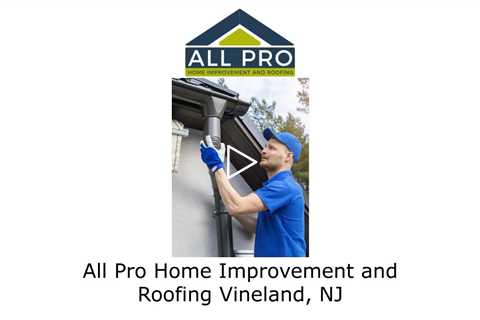 All Pro Home Improvement and Roofing Vineland, NJ - All Pro Home Improvement and Roofing