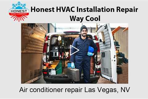 Air conditioner repair Las Vegas, NV - Honest HVAC Installation Repair Way Cool