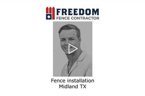 Fence installation Midland, TX - Freedom Fence & Services