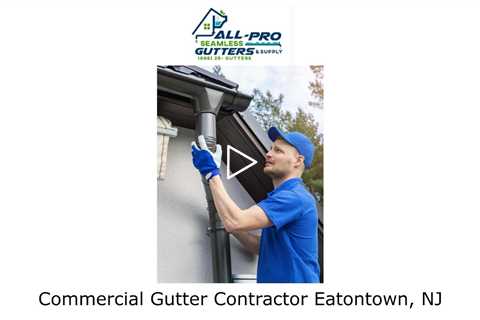 Commercial Gutter Contractor Eatontown, NJ - All Pro Gutter Guards