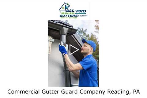 Commercial Gutter Guard Company Reading, PA - All Pro Gutter Guards