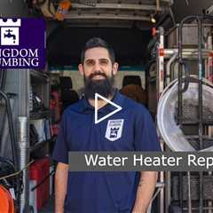 Water heater repair - Kingdom Plumbing