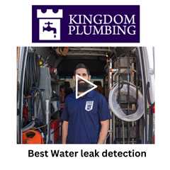 Best Water leak detection - Kingdom Plumbing