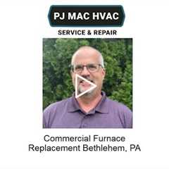Commercial Furnace Replacement Bethlehem, PA - PJ MAC HVAC Service & Repair