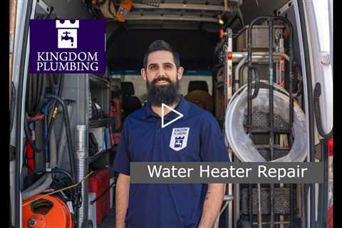 Water heater repair - Kingdom Plumbing