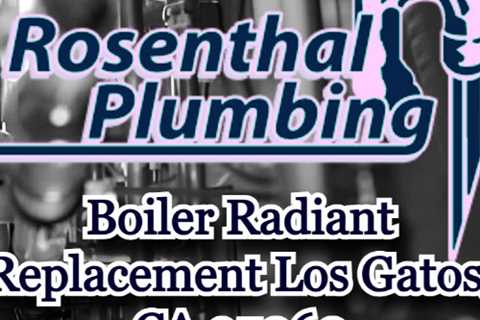 Boiler Radiant Replacement Los Gatos, CA 95060