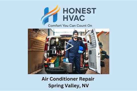 Air Conditioner Repair Spring Valley, NV - Honest HVAC Installation & Repair