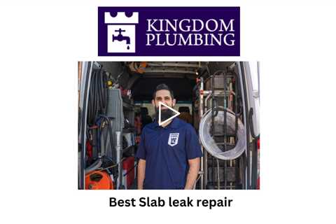 Best Slab leak repair - Kingdom Plumbing