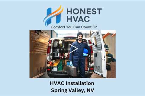 HVAC Installation Spring Valley, NV - Honest HVAC Installation & Repair
