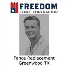 Fence Replacement Greenwood TX