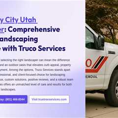 West Valley City Utah Landscaper : Comprehensive Guide to Landscaping Excellence with Truco Services