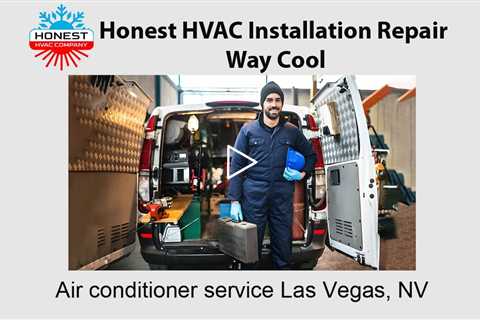Air conditioner service Las Vegas, NV - Honest HVAC Installation Repair Way Cool