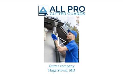 Gutter company Hagerstown, MD - All Pro Gutter Guards