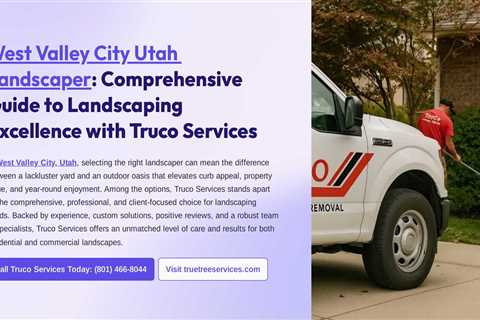 West Valley City Utah Landscaper : Comprehensive Guide to Landscaping Excellence with Truco Services
