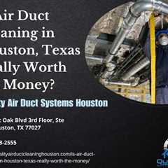 Is Air Duct Cleaning in Houston, Texas Really Worth the Money? - Pat's Podcast