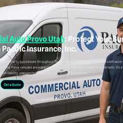 Commercial Auto Provo Utah : Protect Your Business Fleet With Pacific Insurance, Inc.