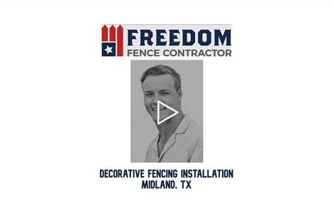 Decorative Fencing Installation Midland, TX - Freedom Fence & Services