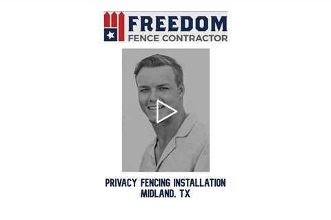 Privacy Fencing Installation Midland, TX - Freedom Fence & Services