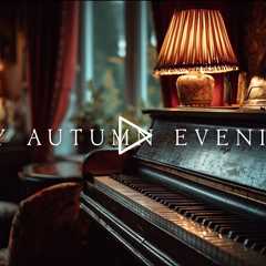 Cosy autumn evenings | Piano Playlist
