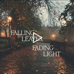 Falling leaves, fading light | Piano Playlist