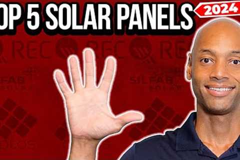 Top 5 Best Solar Panels Going into 2024