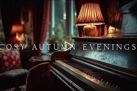 Cosy autumn evenings | Piano Playlist