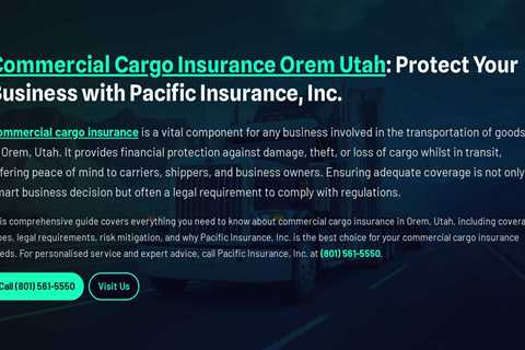Commercial Cargo Insurance Orem Utah: Protect Your Business with Pacific Insurance, Inc.