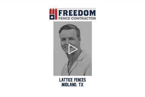 Lattice Fences Midland, TX - Freedom Fence & Services