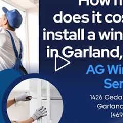 How much does it cost to install a window in Garland, TX?