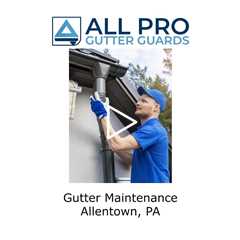 Gutter maintenance Allentown, PA - All Pro Gutter Guards