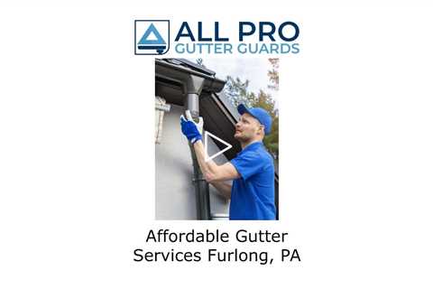 Affordable Gutter Services Furlong, PA - All Pro Gutter Guards