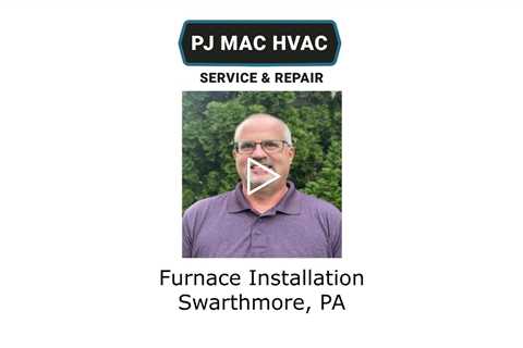 Furnace Installation Swarthmore, PA - PJ MAC HVAC Air Duct Cleaning