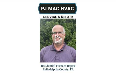 Residential Furnace Repair Philadelphia County, PA - PJ MAC Air Duct Cleaning