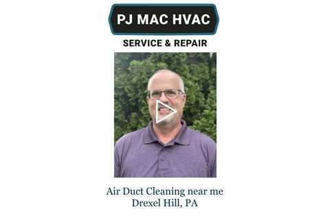 Air Duct Cleaning Near Me Drexel Hill, PA - PJ MAC HVAC Service & Repair