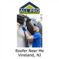 Roofer Near Me Vineland, NJ